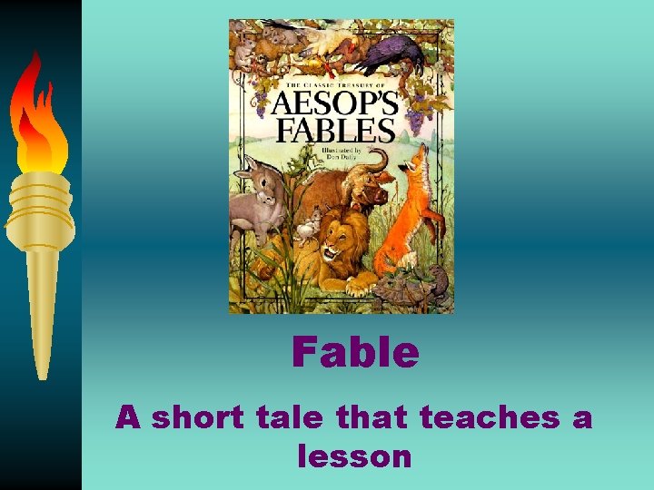 Fable A short tale that teaches a lesson 