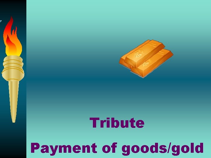 Tribute Payment of goods/gold 