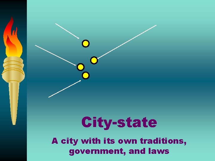City-state A city with its own traditions, government, and laws 