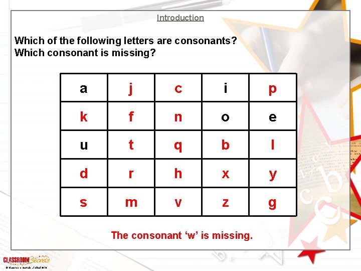 Introduction Which of the following letters are consonants? Which consonant is missing? a j Introduction Which of the following letters are consonants? Which consonant is missing? a j