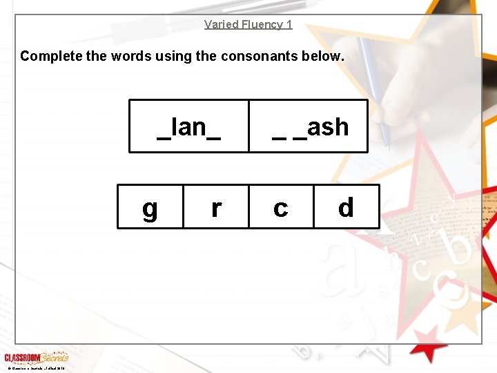 Varied Fluency 1 Complete the words using the consonants below. _lan_ g © Classroom Varied Fluency 1 Complete the words using the consonants below. _lan_ g © Classroom