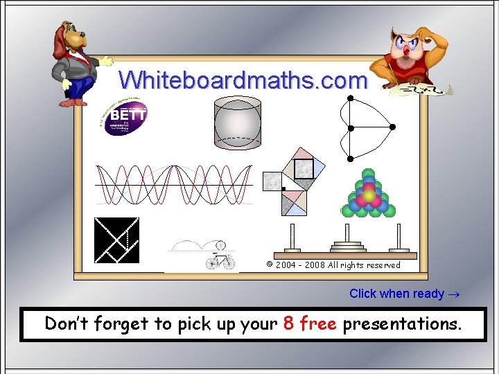 Whiteboardmaths. com Stand SW 100 © 2004 - 2008 All rights reserved Click when