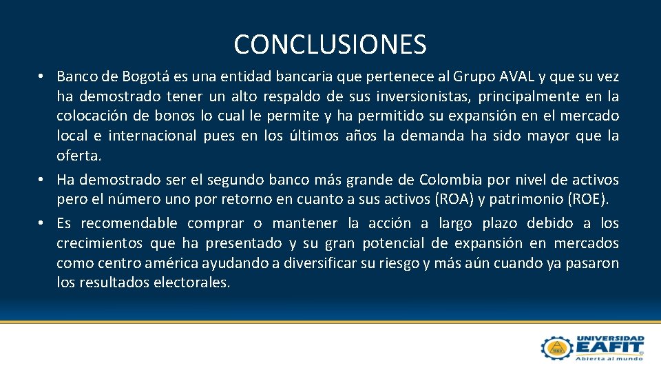 CONCLUSIONES • Banco de Bogotá es una entidad bancaria que pertenece al Grupo AVAL