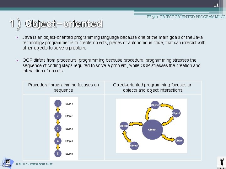 11 1) Object-oriented FP 301 OBJECT ORIENTED PROGRAMMING • Java is an object-oriented programming