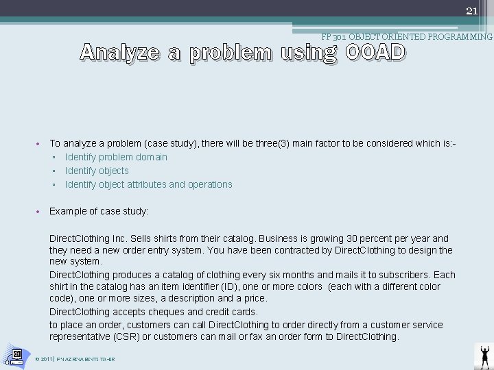 21 Analyze a problem using OOAD FP 301 OBJECT ORIENTED PROGRAMMING • To analyze