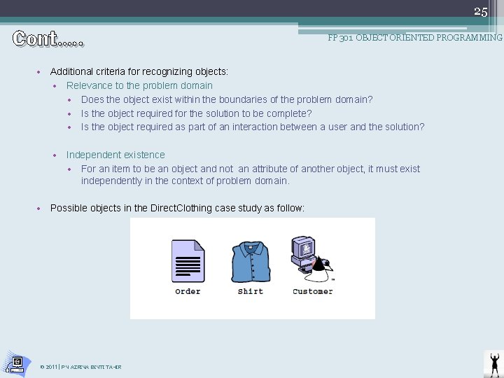 Cont…. . 25 FP 301 OBJECT ORIENTED PROGRAMMING • Additional criteria for recognizing objects: Cont…. . 25 FP 301 OBJECT ORIENTED PROGRAMMING • Additional criteria for recognizing objects: