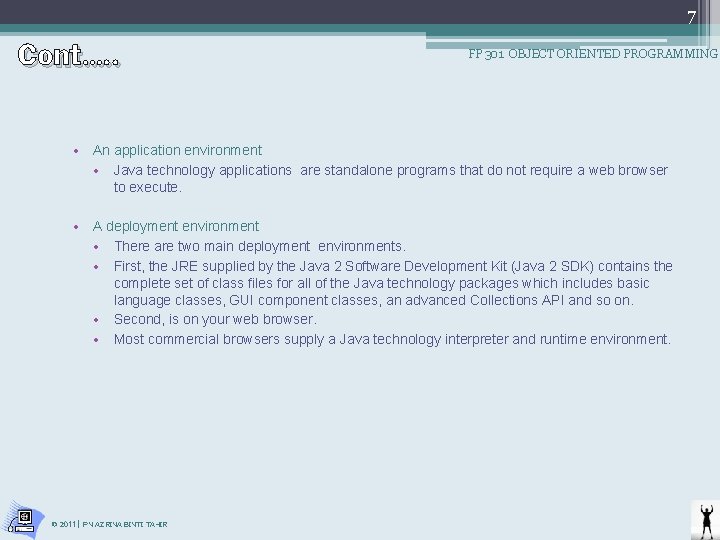 Cont…. . 7 FP 301 OBJECT ORIENTED PROGRAMMING • An application environment • Java Cont…. . 7 FP 301 OBJECT ORIENTED PROGRAMMING • An application environment • Java