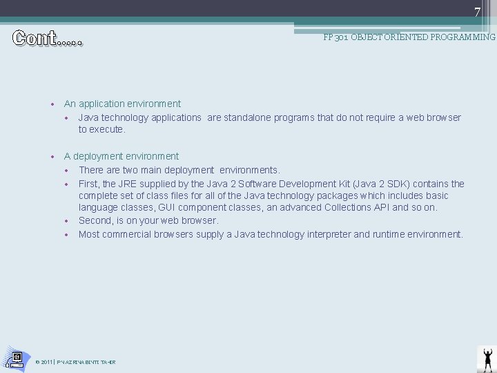 Cont…. . 7 FP 301 OBJECT ORIENTED PROGRAMMING • An application environment • Java