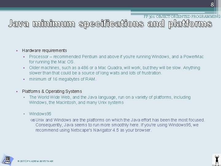 8 Java minimum specifications and platforms FP 301 OBJECT ORIENTED PROGRAMMING • Hardware requirements