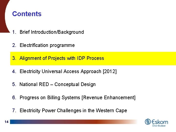 Contents 1. Brief Introduction/Background 2. Electrification programme 3. Alignment of Projects with IDP Process