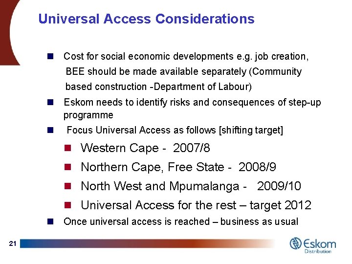 Universal Access Considerations n Cost for social economic developments e. g. job creation, BEE