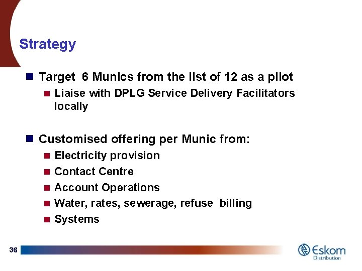 Strategy n Target 6 Munics from the list of 12 as a pilot n