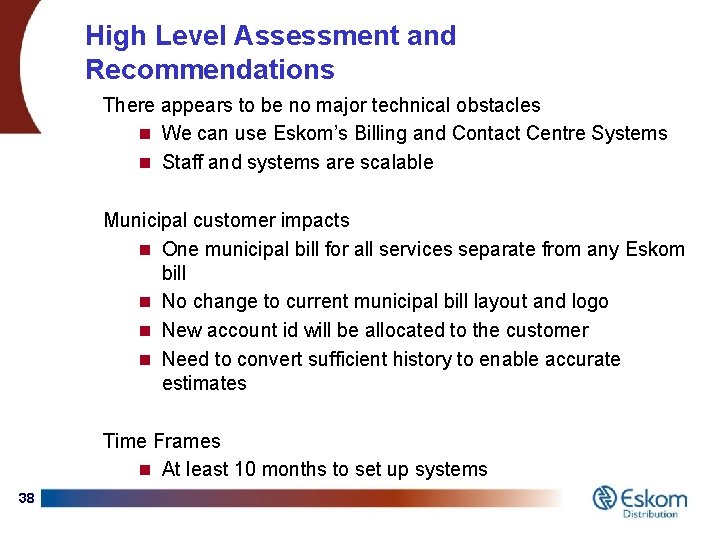 High Level Assessment and Recommendations There appears to be no major technical obstacles n