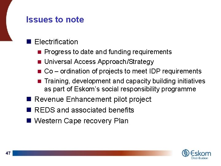 Issues to note n Electrification n Progress to date and funding requirements n Universal