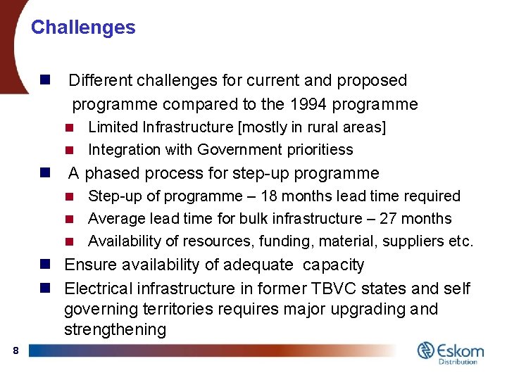 Challenges n Different challenges for current and proposed programme compared to the 1994 programme