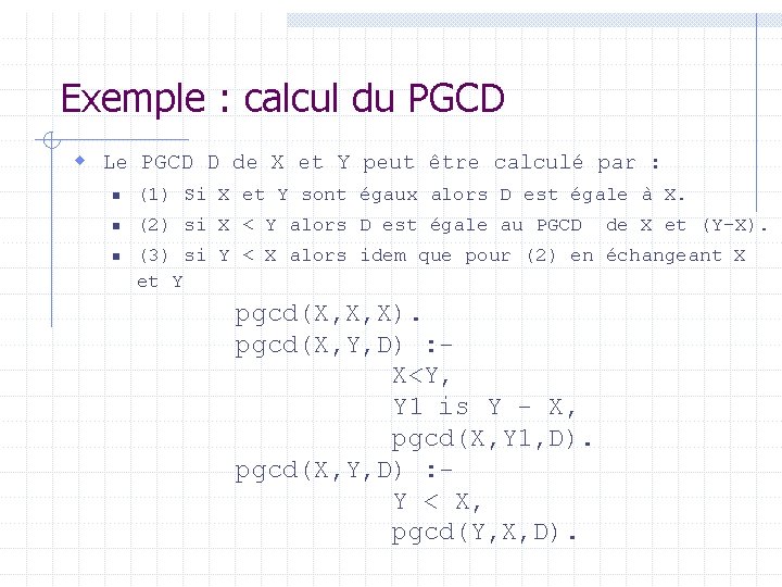 Exemple : calcul du PGCD w Le PGCD D de X et Y peut