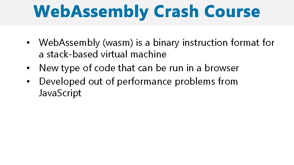  • Web. Assembly (wasm) is a binary instruction format for a stack-based virtual