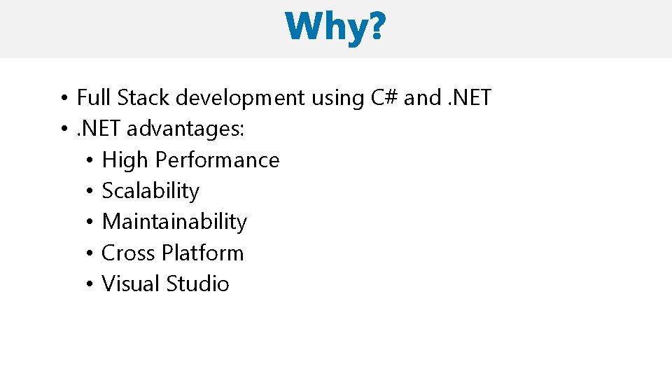  • Full Stack development using C# and. NET • . NET advantages: •
