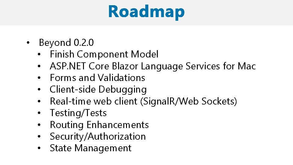  • Beyond 0. 2. 0 • Finish Component Model • ASP. NET Core