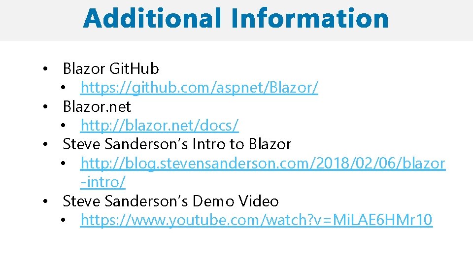  • Blazor Git. Hub • https: //github. com/aspnet/Blazor/ • Blazor. net • http: