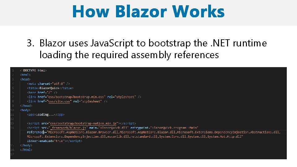 3. Blazor uses Java. Script to bootstrap the. NET runtime loading the required assembly