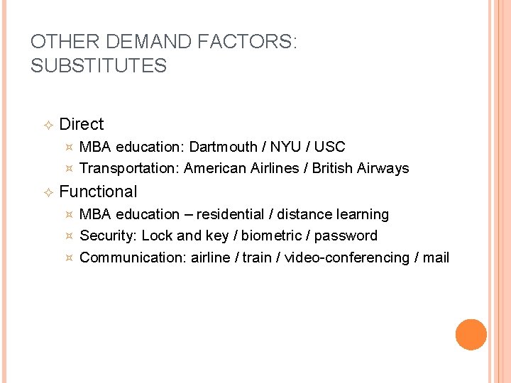 OTHER DEMAND FACTORS: SUBSTITUTES Direct MBA education: Dartmouth / NYU / USC ³ Transportation: