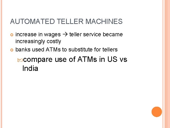 AUTOMATED TELLER MACHINES increase in wages teller service became increasingly costly banks used ATMs