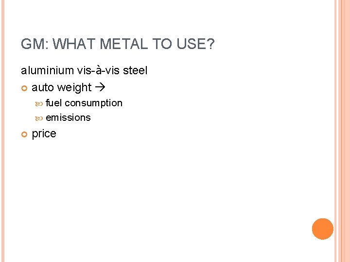 GM: WHAT METAL TO USE? aluminium vis-à-vis steel auto weight fuel consumption emissions price