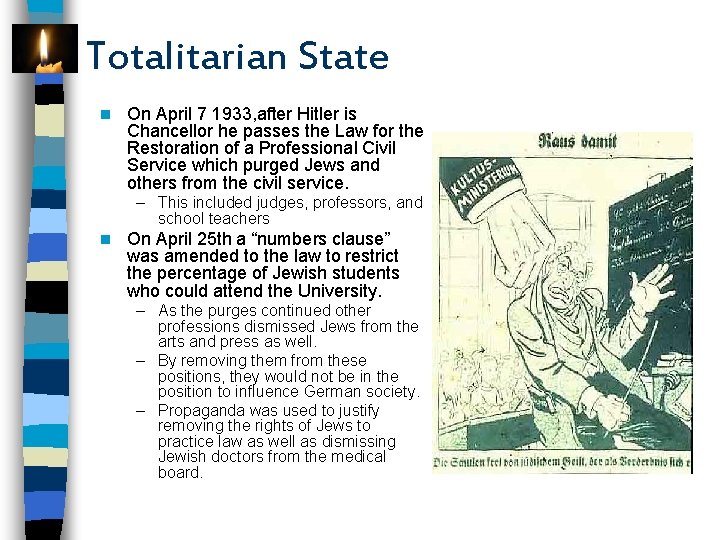 Totalitarian State n On April 7 1933, after Hitler is Chancellor he passes the