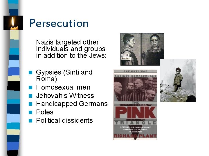 Persecution Nazis targeted other individuals and groups in addition to the Jews: n n