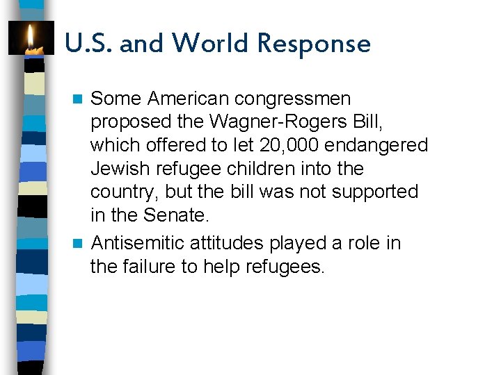 U. S. and World Response Some American congressmen proposed the Wagner-Rogers Bill, which offered