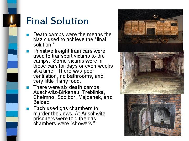 Final Solution Death camps were the means the Nazis used to achieve the “final