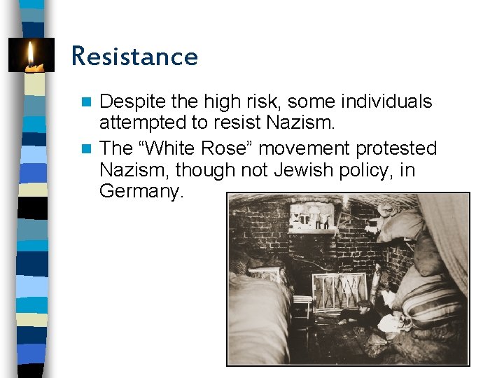 Resistance Despite the high risk, some individuals attempted to resist Nazism. n The “White