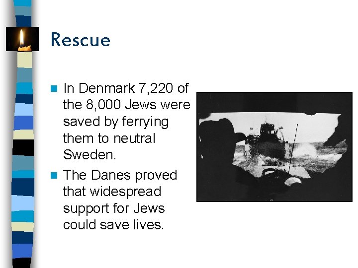 Rescue In Denmark 7, 220 of the 8, 000 Jews were saved by ferrying