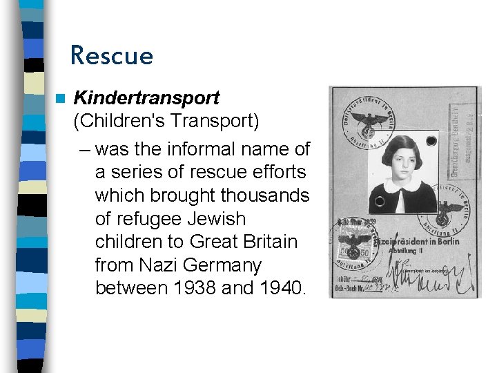 Rescue n Kindertransport (Children's Transport) – was the informal name of a series of