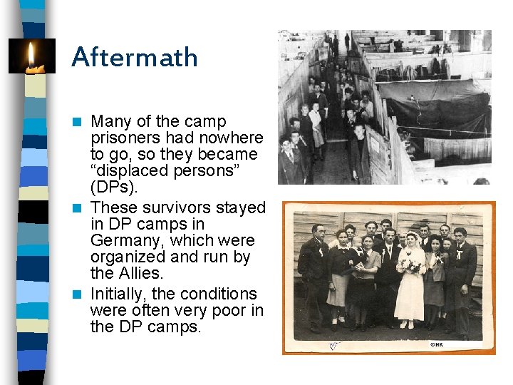 Aftermath Many of the camp prisoners had nowhere to go, so they became “displaced