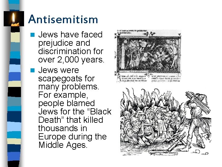 Antisemitism Jews have faced prejudice and discrimination for over 2, 000 years. n Jews