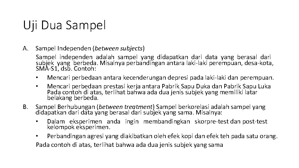 Uji Dua Sampel A. Sampel Independen (between subjects) Sampel independen adalah sampel yang didapatkan