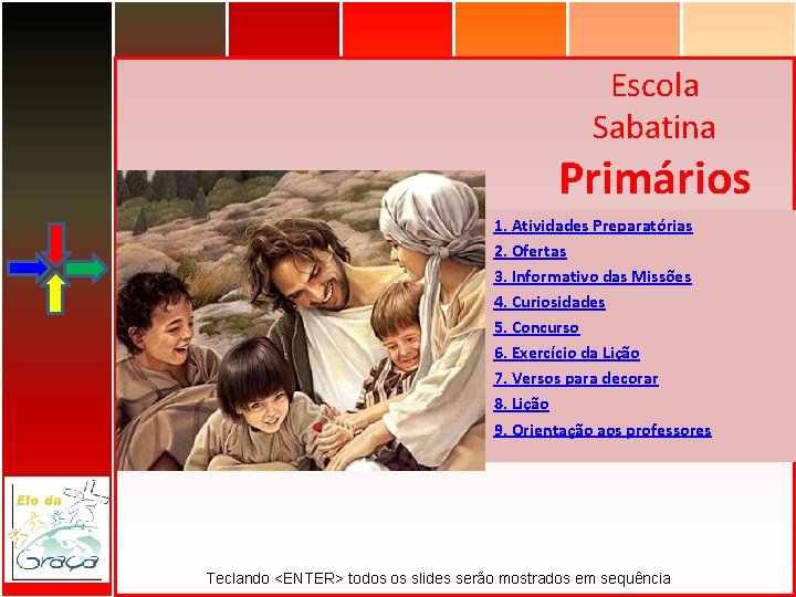 Escola Sabatina Primários 1. Atividades Preparatórias 2. Ofertas 3. Informativo das Missões 4. Curiosidades