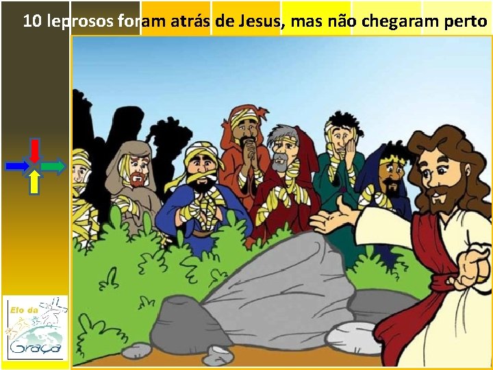10 leprosos foram atrás de Jesus, mas não chegaram perto 