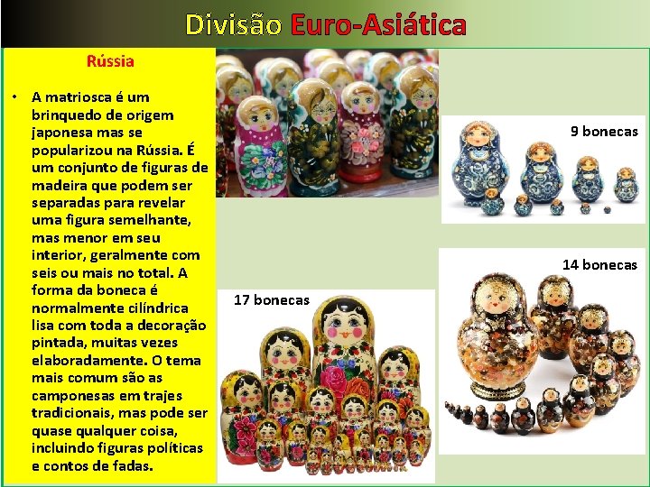 Divisão Euro-Asiática Rússia • A matriosca é um brinquedo de origem japonesa mas se