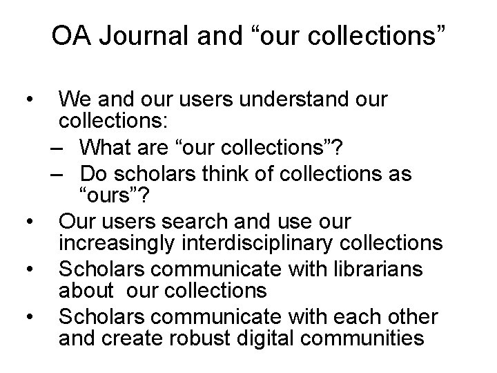 OA Journal and “our collections” • We and our users understand our collections: –