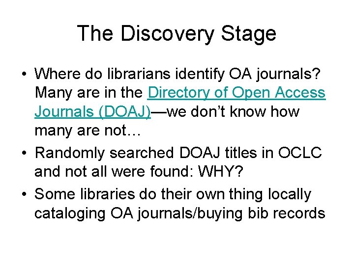 The Discovery Stage • Where do librarians identify OA journals? Many are in the