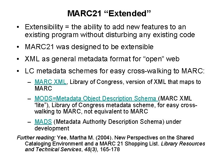 MARC 21 “Extended” • Extensibility = the ability to add new features to an