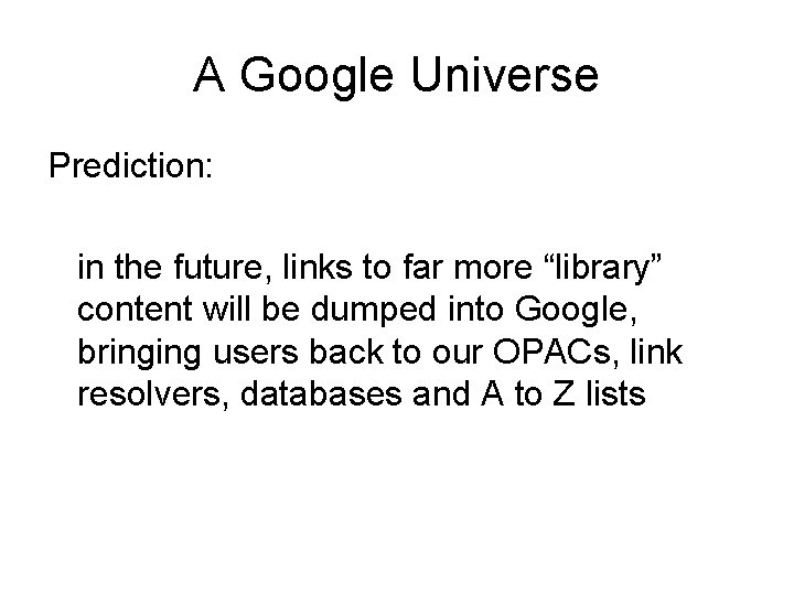 A Google Universe Prediction: in the future, links to far more “library” content will