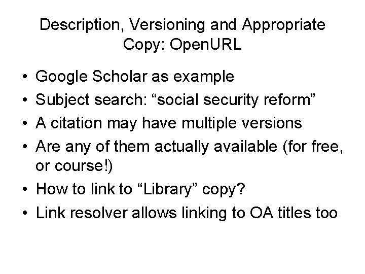 Description, Versioning and Appropriate Copy: Open. URL • • Google Scholar as example Subject