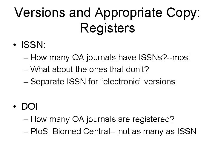Versions and Appropriate Copy: Registers • ISSN: – How many OA journals have ISSNs?