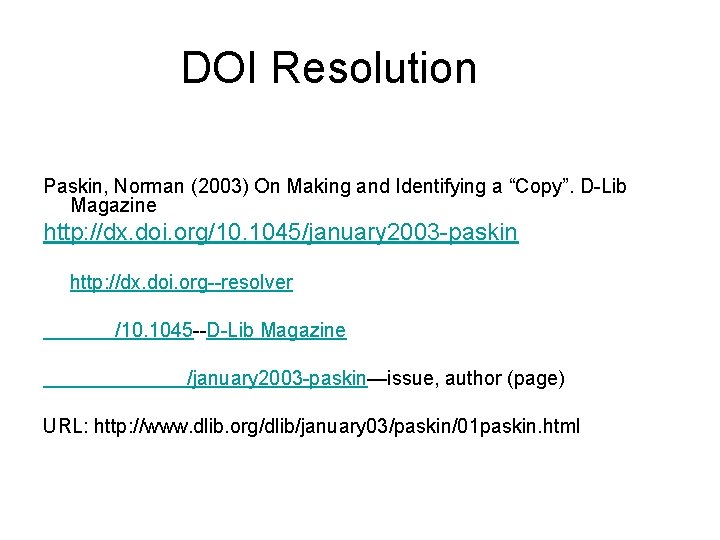 DOI Resolution Paskin, Norman (2003) On Making and Identifying a “Copy”. D-Lib Magazine http: