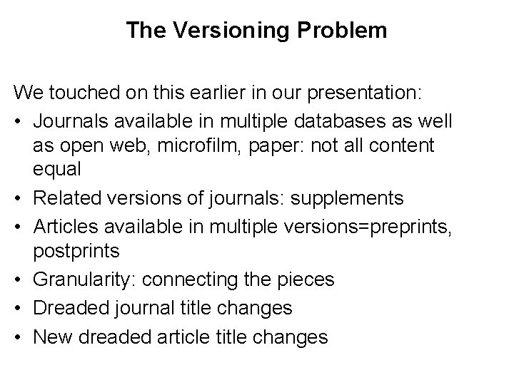 The Versioning Problem We touched on this earlier in our presentation: • Journals available