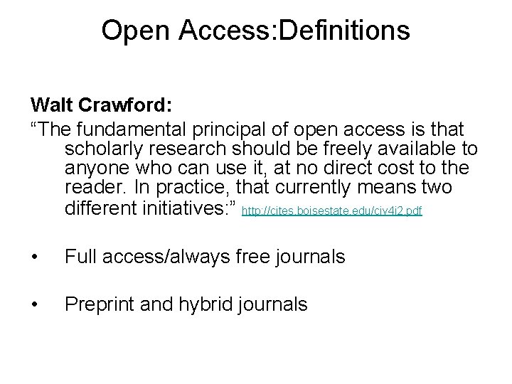 Open Access: Definitions Walt Crawford: “The fundamental principal of open access is that scholarly